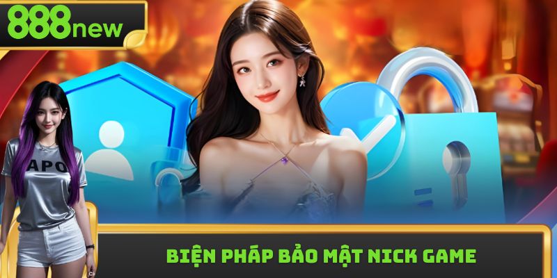 Biện pháp bảo mật nick game sau khi đăng nhập