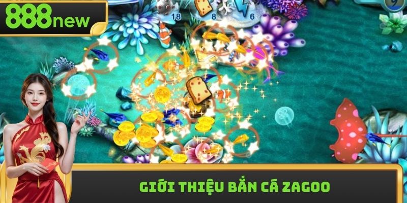 Giới thiệu bắn cá Zagoo