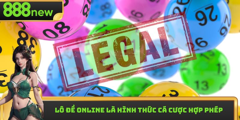 Lô Đề Online là hình thức cá cược hợp pháp