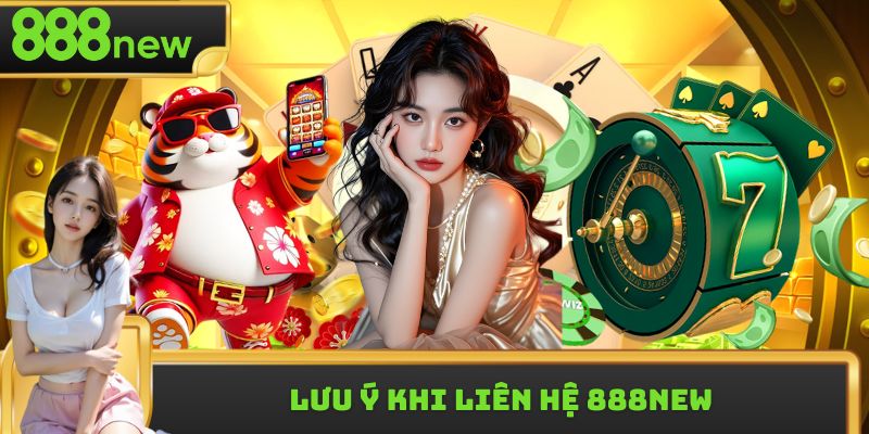 Những điều cần nắm để liên hệ 888new hiệu quả nhất
