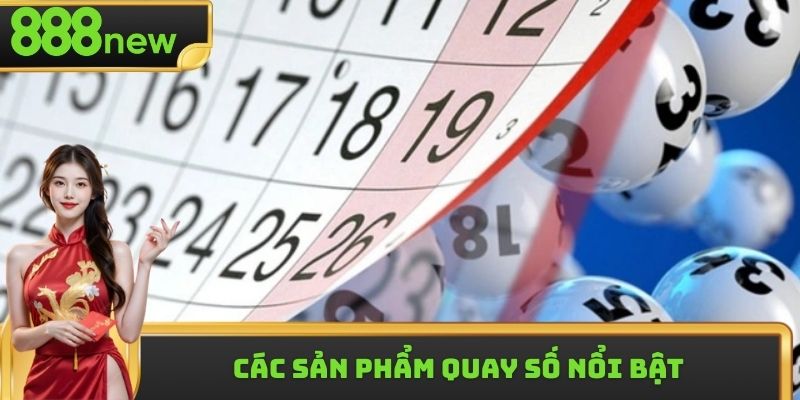 Tham khảo các sản phẩm quay số nổi bật của nền tảng