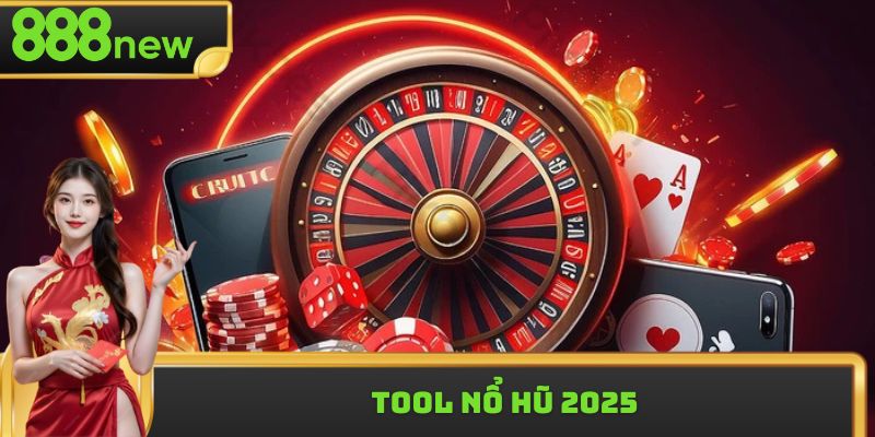Tool Nổ Hũ 2025 - Cập Nhật Vài Thông Tin Quan Trọng