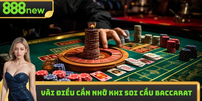 Vài điều cần nhớ khi soi cầu baccarat